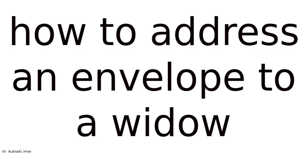 How To Address An Envelope To A Widow
