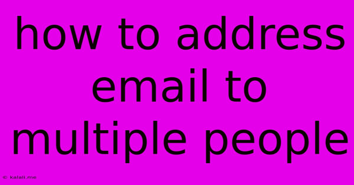 How To Address Email To Multiple People