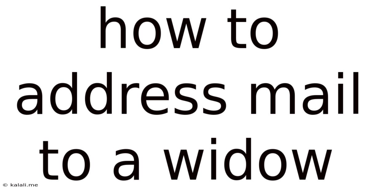 How To Address Mail To A Widow