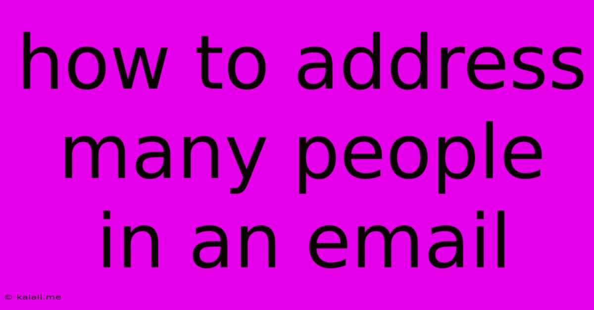 How To Address Many People In An Email