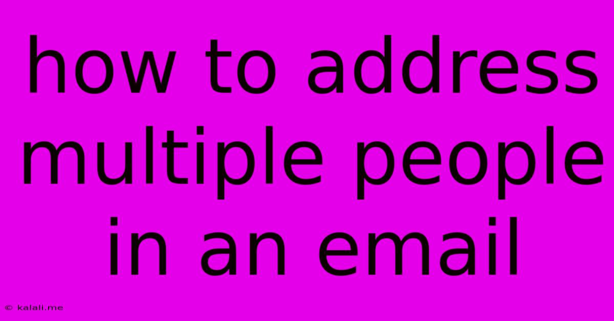How To Address Multiple People In An Email