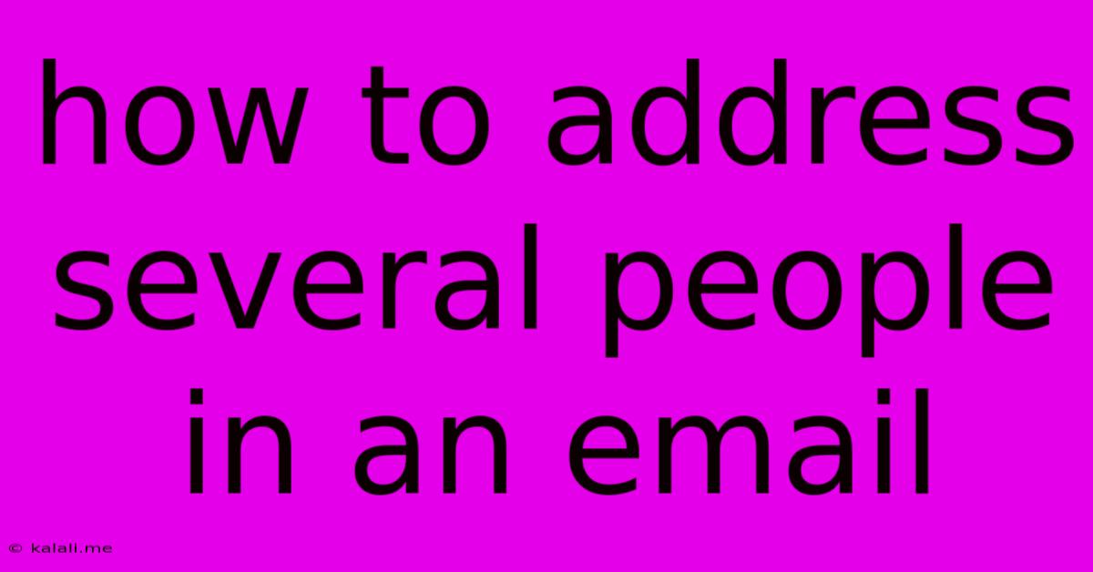 How To Address Several People In An Email