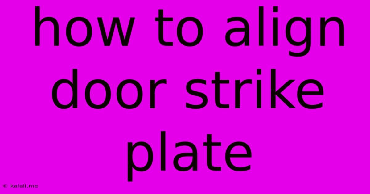 How To Align Door Strike Plate