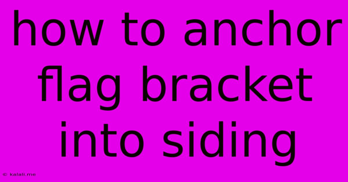 How To Anchor Flag Bracket Into Siding
