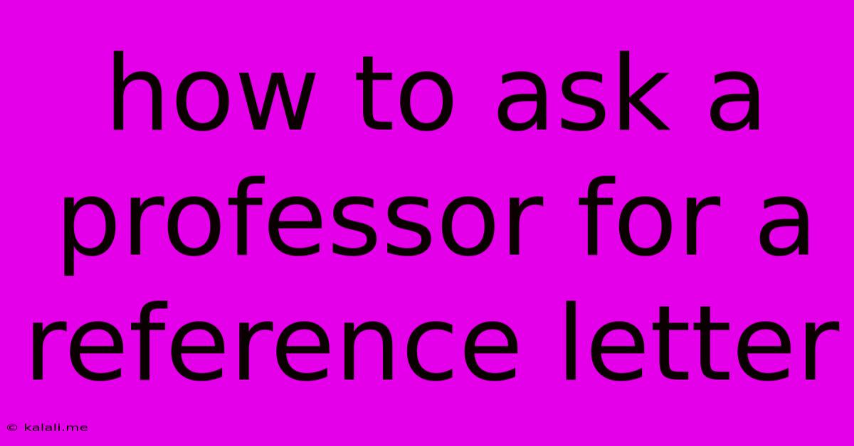 How To Ask A Professor For A Reference Letter