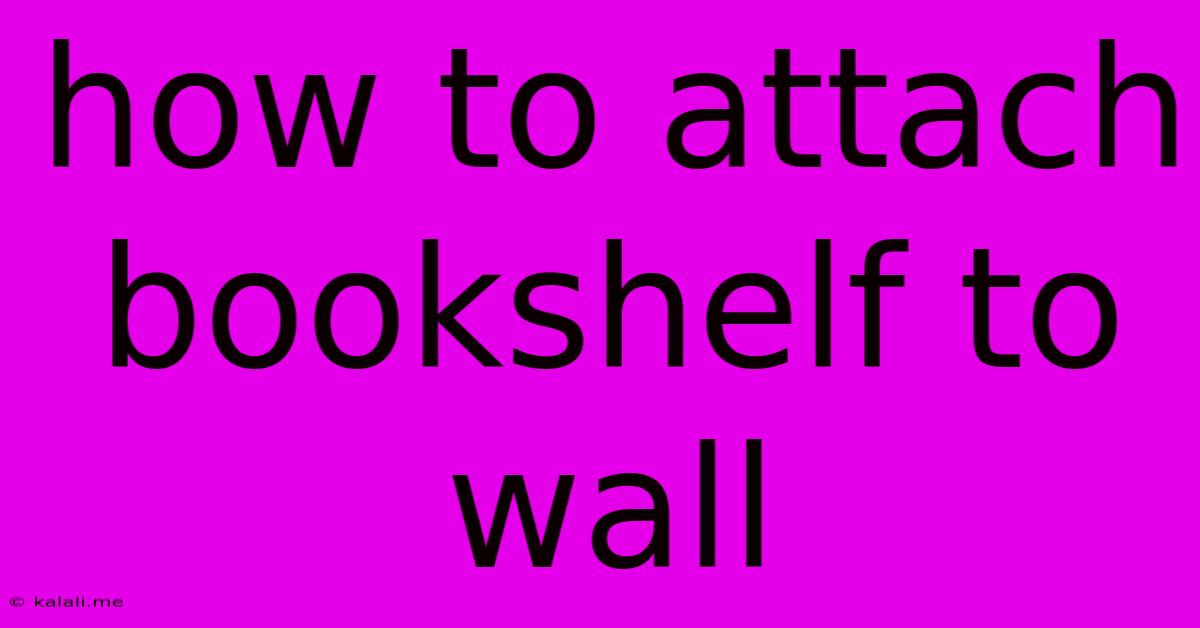 How To Attach Bookshelf To Wall