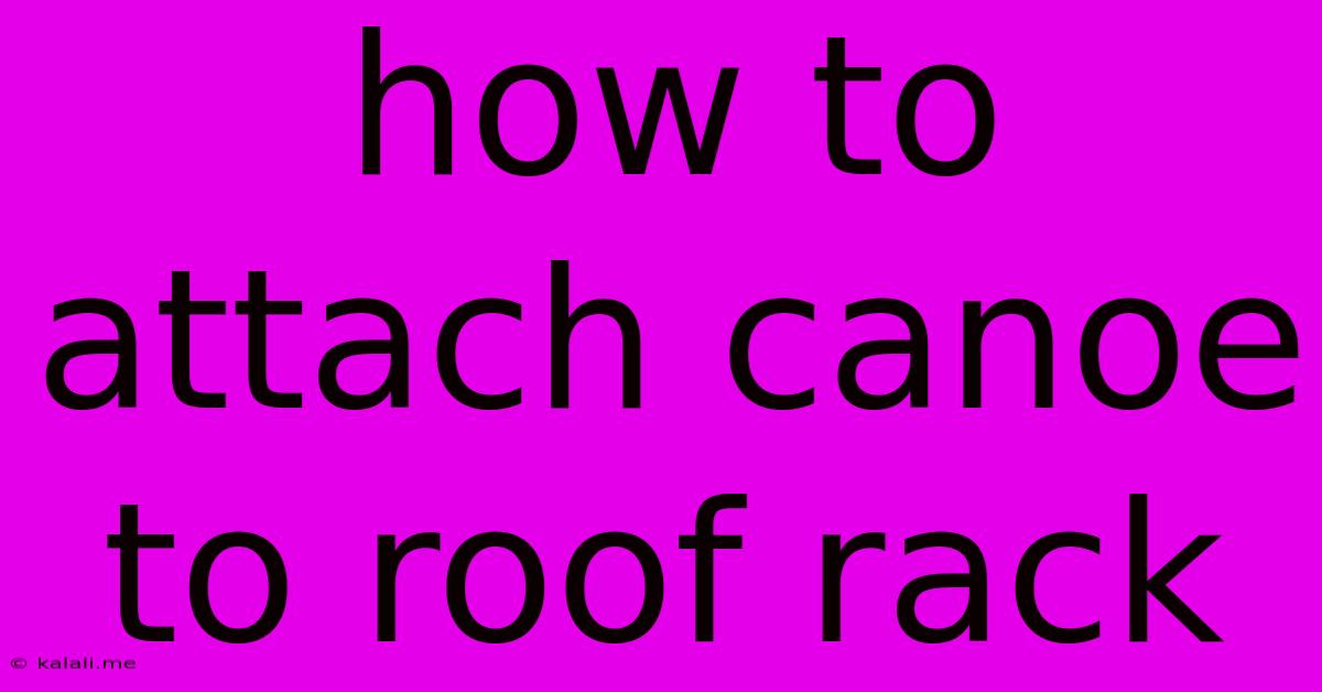 How To Attach Canoe To Roof Rack