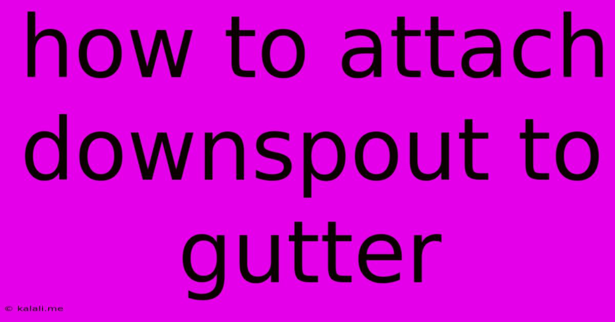 How To Attach Downspout To Gutter