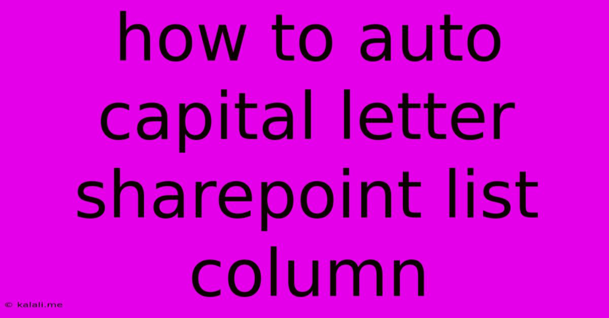 How To Auto Capital Letter Sharepoint List Column