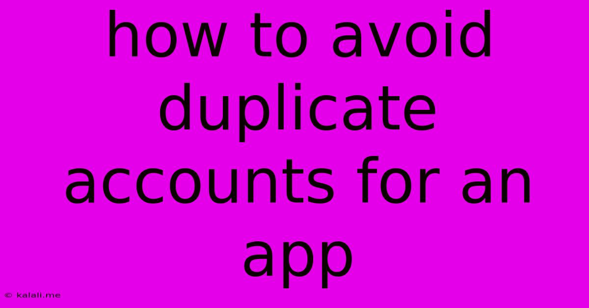 How To Avoid Duplicate Accounts For An App