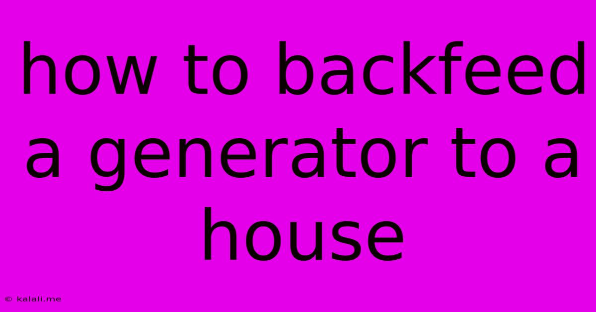 How To Backfeed A Generator To A House