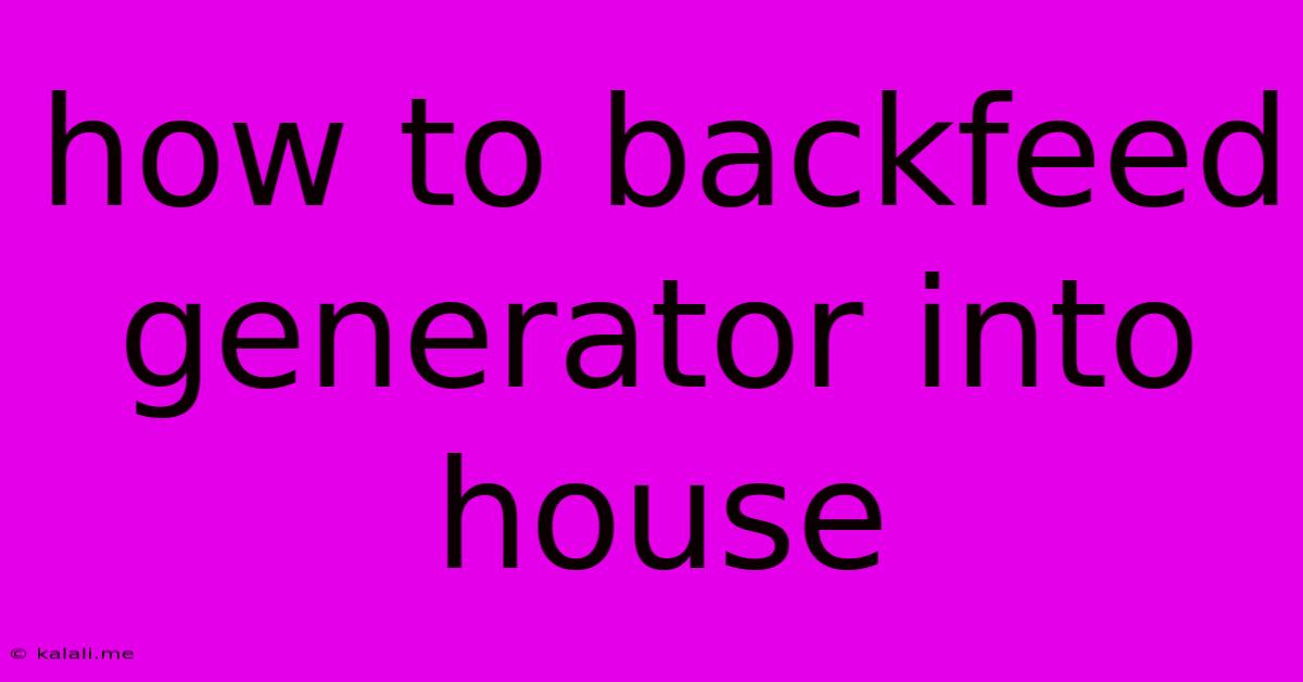 How To Backfeed Generator Into House