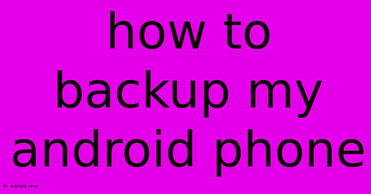 How To Backup My Android Phone