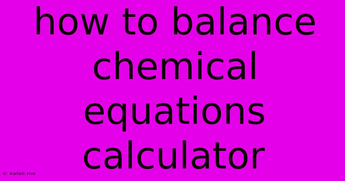 How To Balance Chemical Equations Calculator