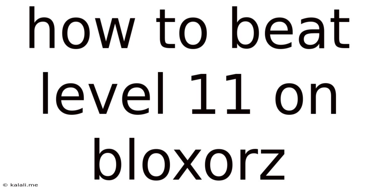 How To Beat Level 11 On Bloxorz