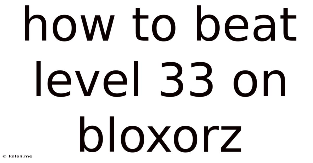 How To Beat Level 33 On Bloxorz