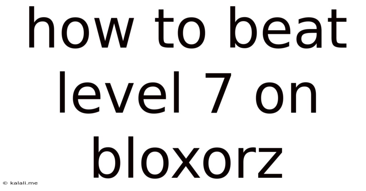 How To Beat Level 7 On Bloxorz
