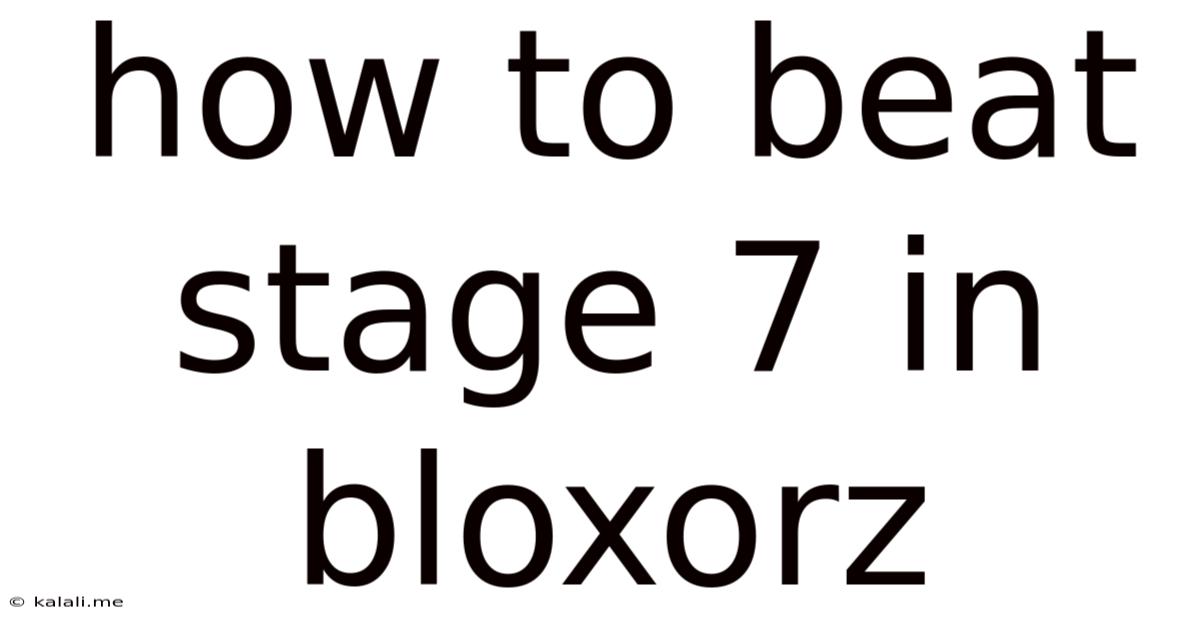 How To Beat Stage 7 In Bloxorz