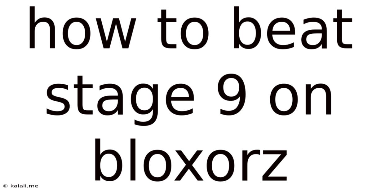 How To Beat Stage 9 On Bloxorz
