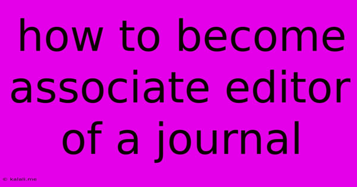 How To Become Associate Editor Of A Journal