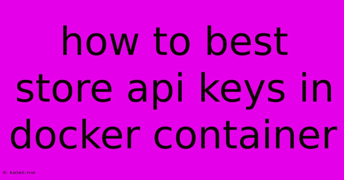 How To Best Store Api Keys In Docker Container