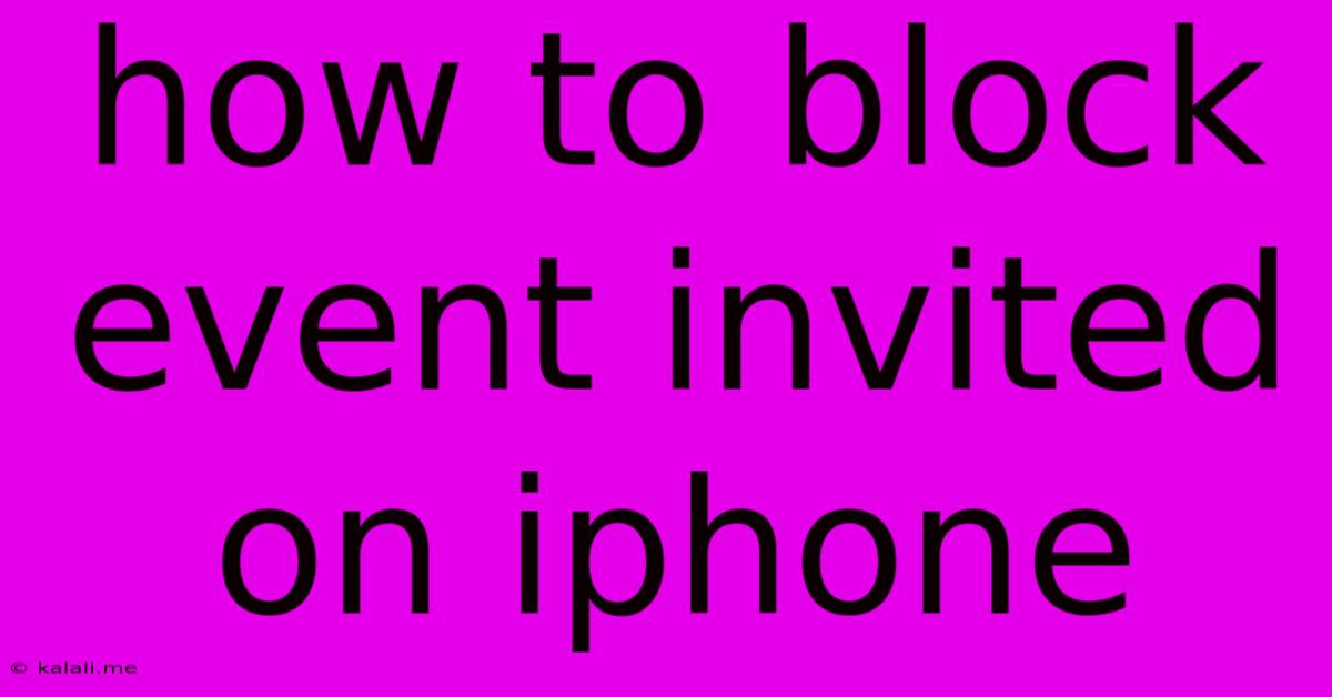 How To Block Event Invited On Iphone