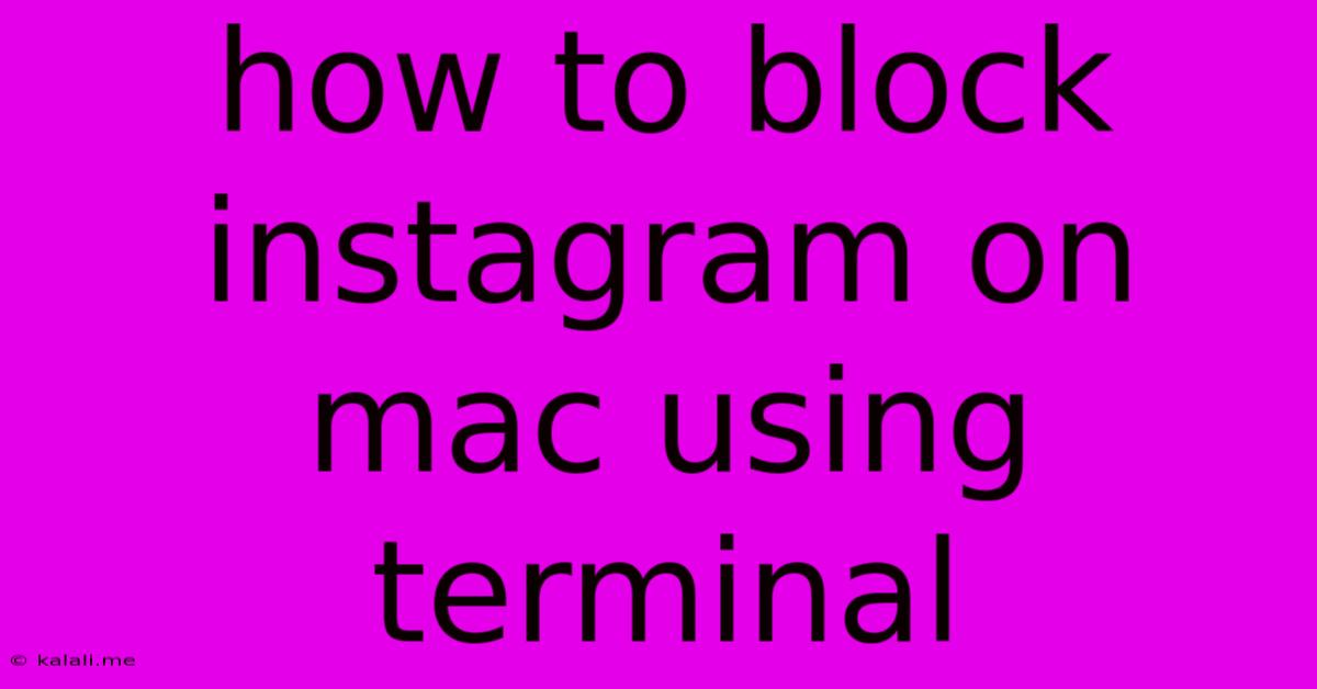 How To Block Instagram On Mac Using Terminal