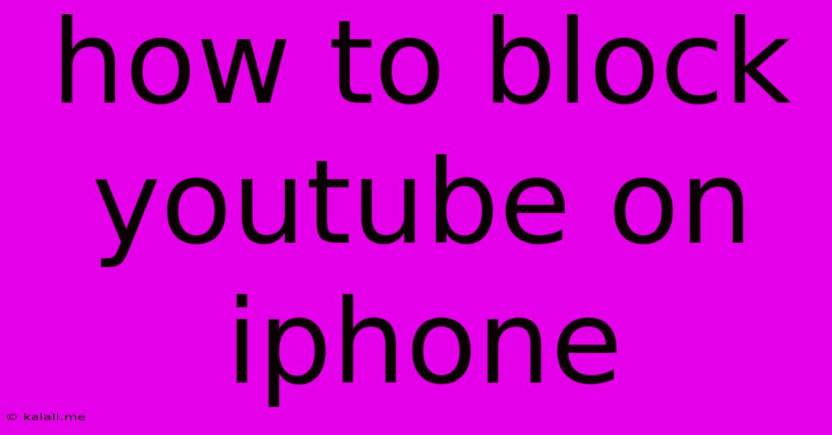How To Block Youtube On Iphone