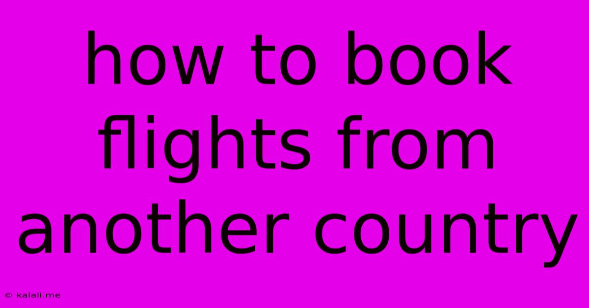 How To Book Flights From Another Country