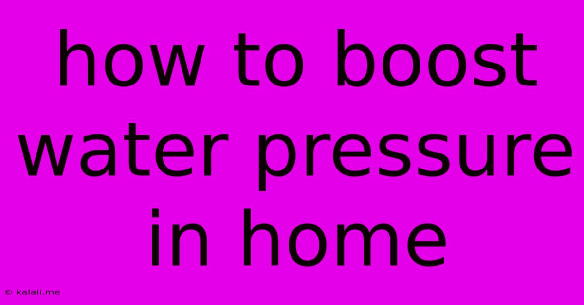 How To Boost Water Pressure In Home