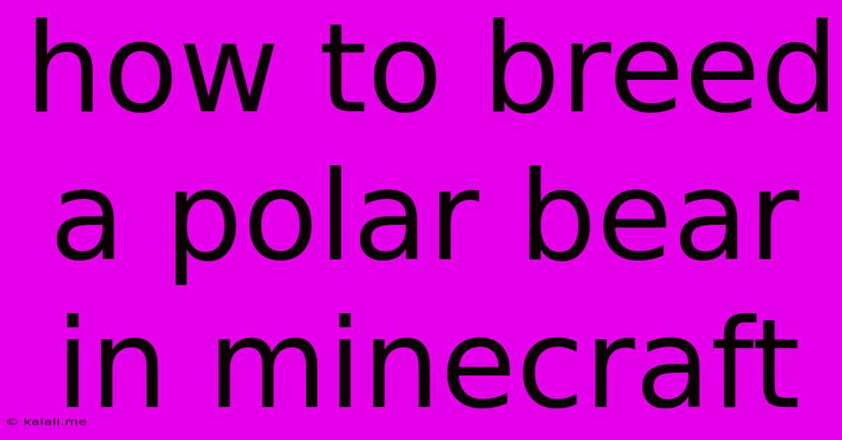 How To Breed A Polar Bear In Minecraft