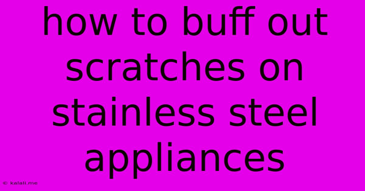 How To Buff Out Scratches On Stainless Steel Appliances