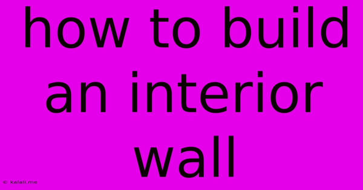 How To Build An Interior Wall