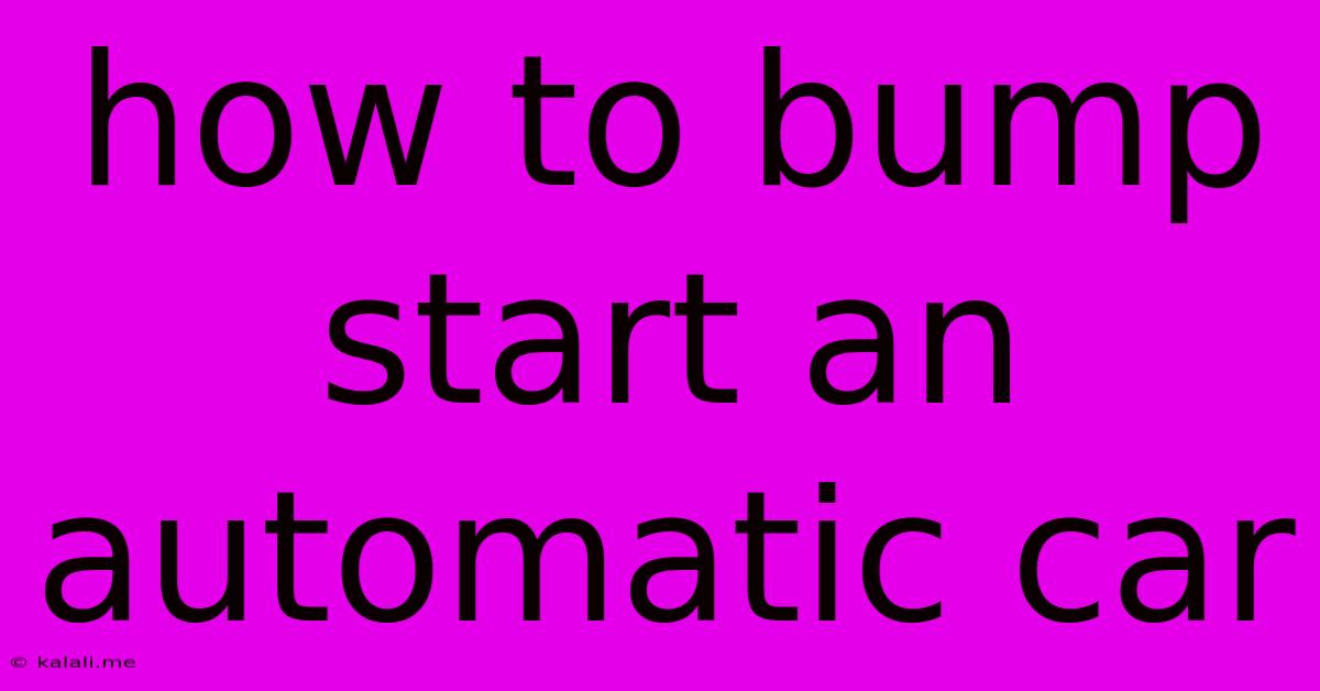 How To Bump Start An Automatic Car