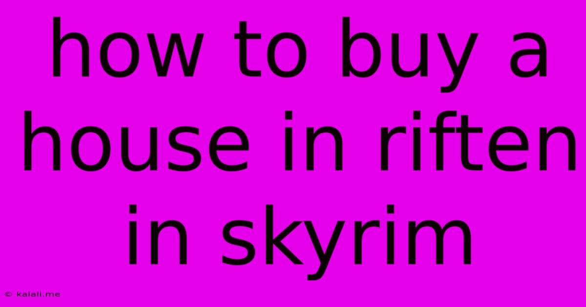 How To Buy A House In Riften In Skyrim