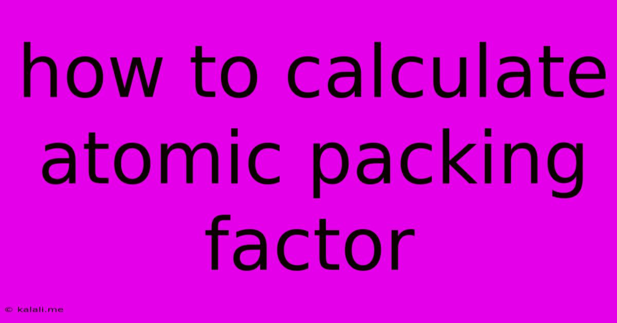 How To Calculate Atomic Packing Factor