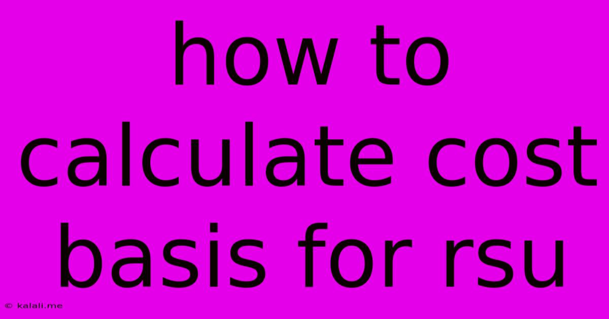 How To Calculate Cost Basis For Rsu