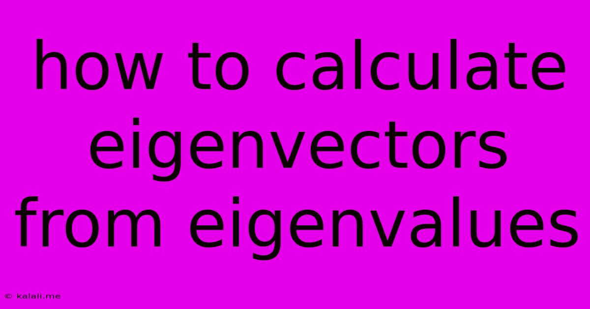How To Calculate Eigenvectors From Eigenvalues