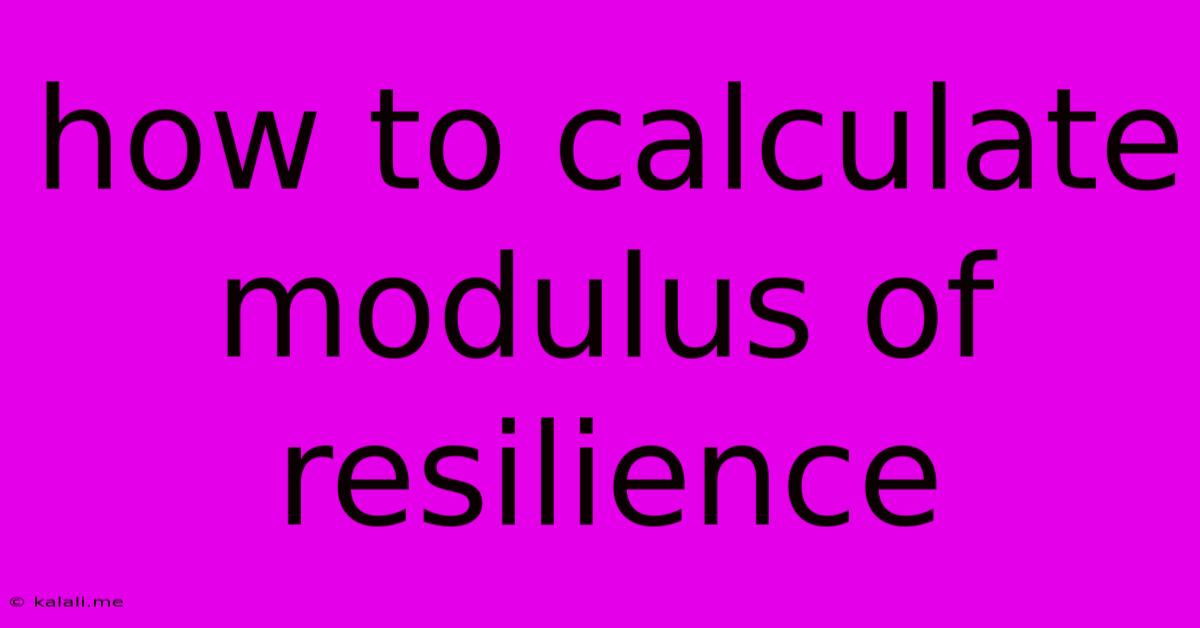 How To Calculate Modulus Of Resilience