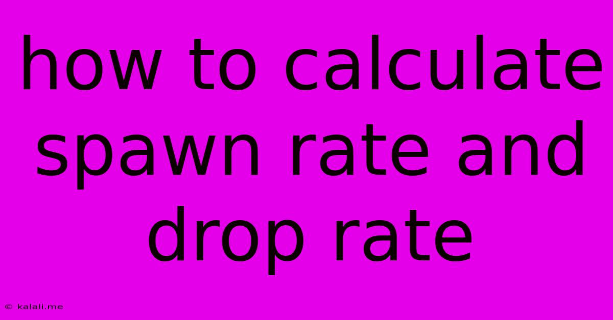 How To Calculate Spawn Rate And Drop Rate