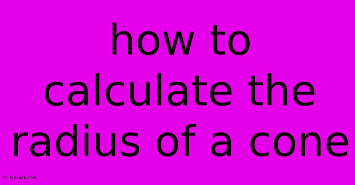 How To Calculate The Radius Of A Cone