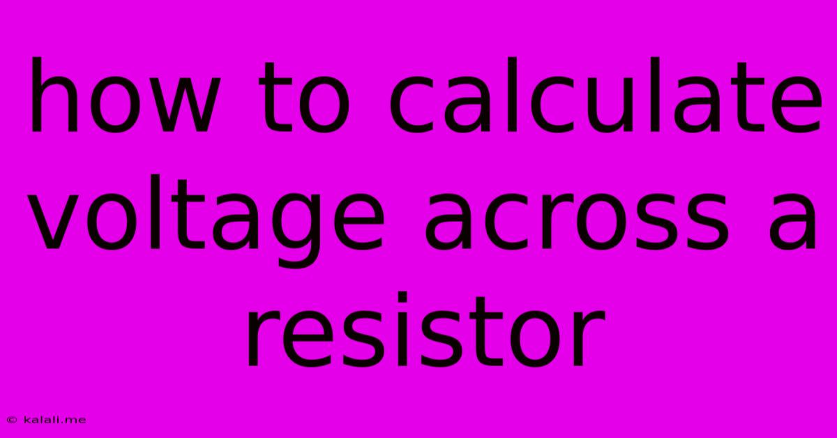 How To Calculate Voltage Across A Resistor