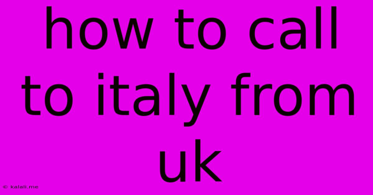 How To Call To Italy From Uk