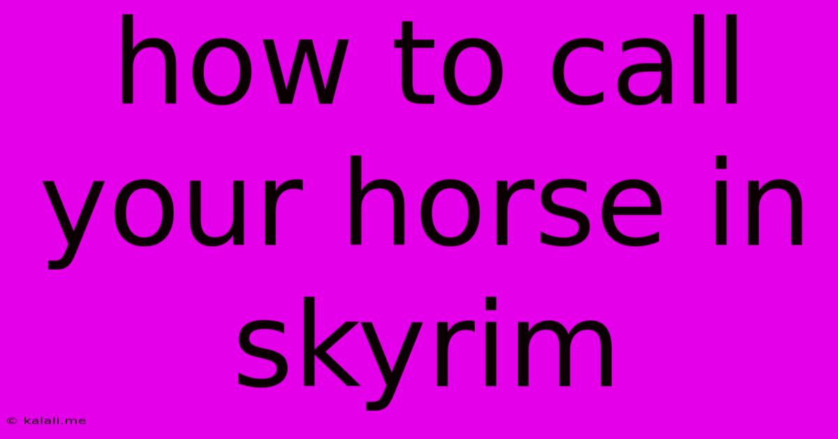 How To Call Your Horse In Skyrim