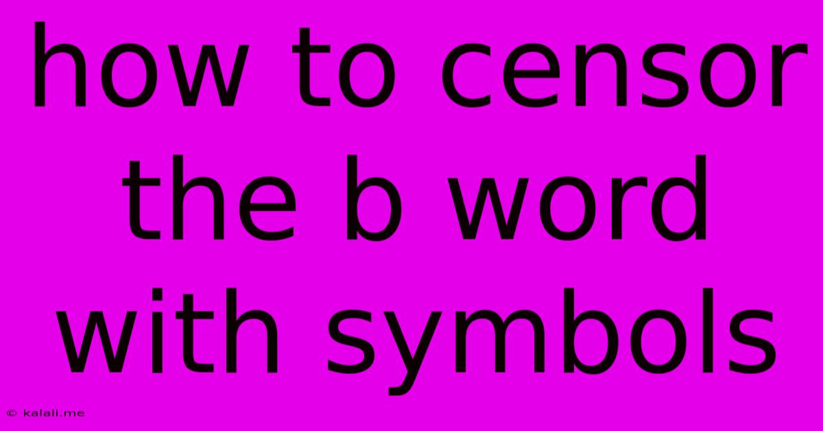 How To Censor The B Word With Symbols