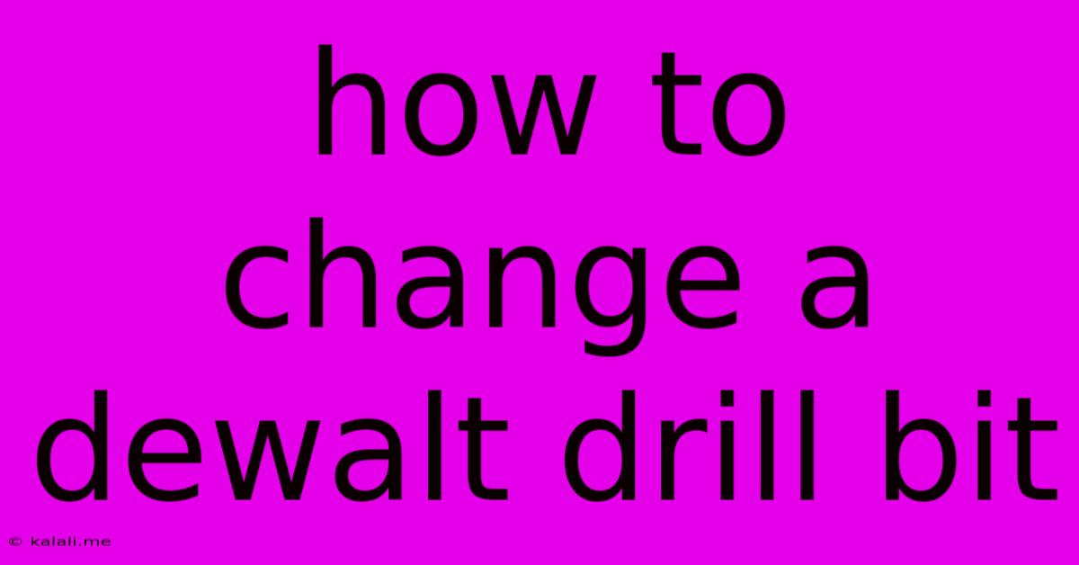 How To Change A Dewalt Drill Bit