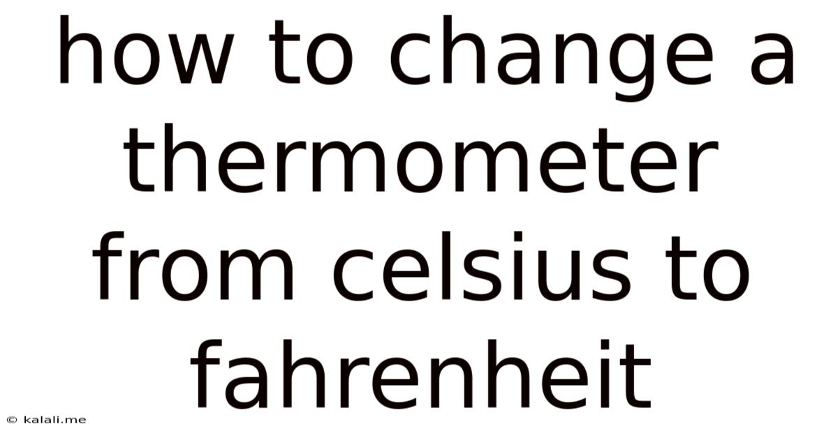 How To Change A Thermometer From Celsius To Fahrenheit