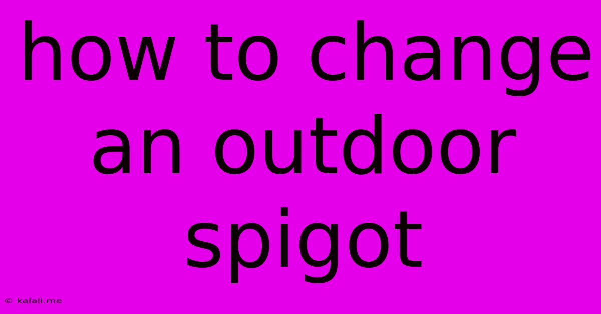 How To Change An Outdoor Spigot