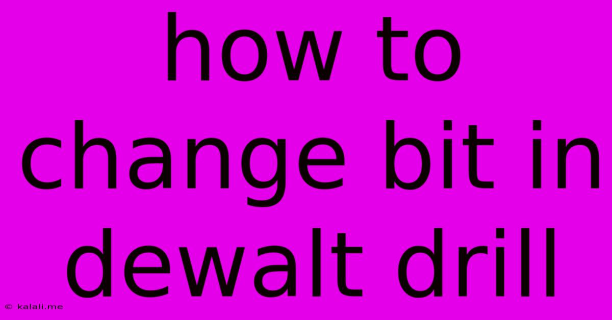 How To Change Bit In Dewalt Drill