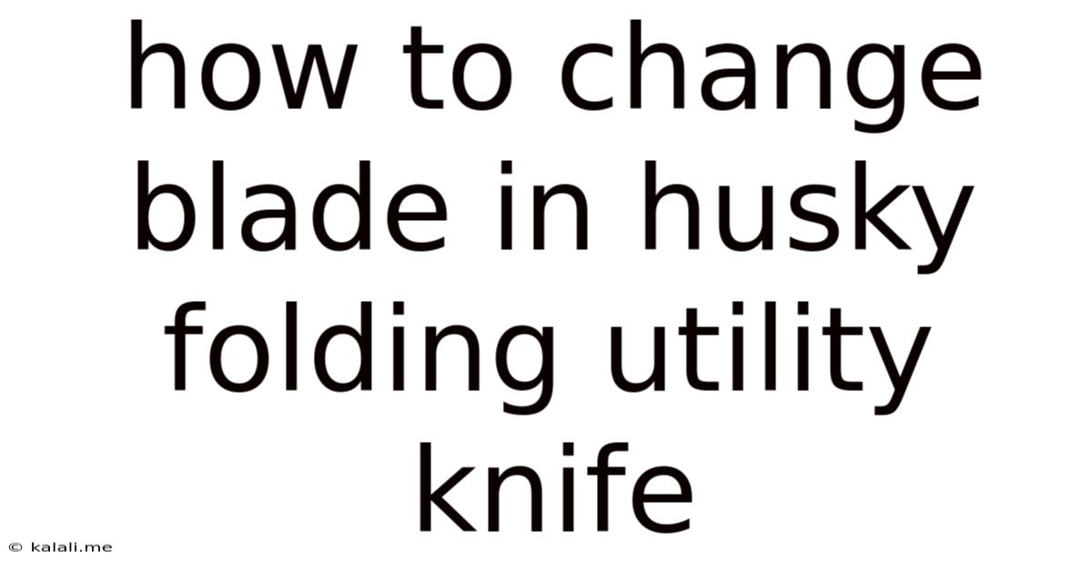 How To Change Blade In Husky Folding Utility Knife